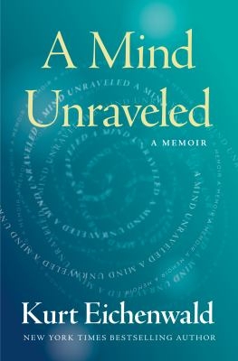 Main Library Book Group: A Mind Unraveled, by Kurt Eichenwald thumbnail Photo