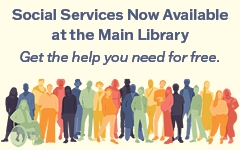 Social services now available at the Main Library. Learn more. graphic