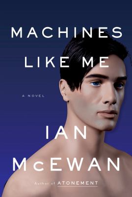 Sci-Fi Book Discussion: Machines Like Me, by Ian McEwan thumbnail Photo