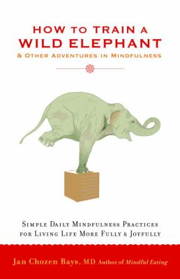 MINDFULNESS BOOK GROUP: How to Train a Wild Elephant: and Other Adventures in Mindfulness thumbnail Photo