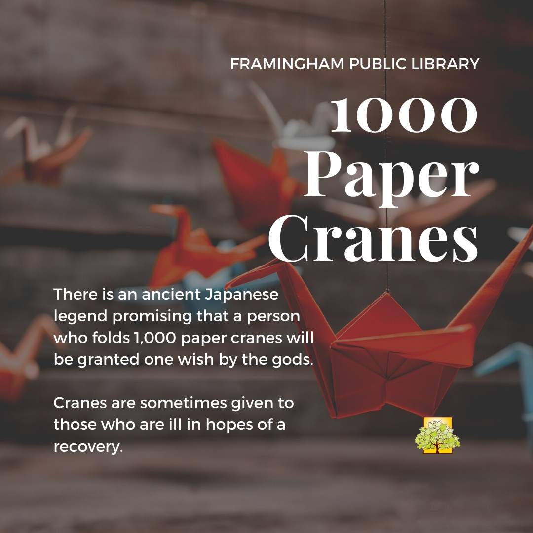 Text on image reads 1000 paper cranes. There is an ancient Japanese legend promising that a person who folds 1000 paper cranes will be granted one wish by the gods. Cranes are sometimes given to those who are ill in hopes of a recovery.