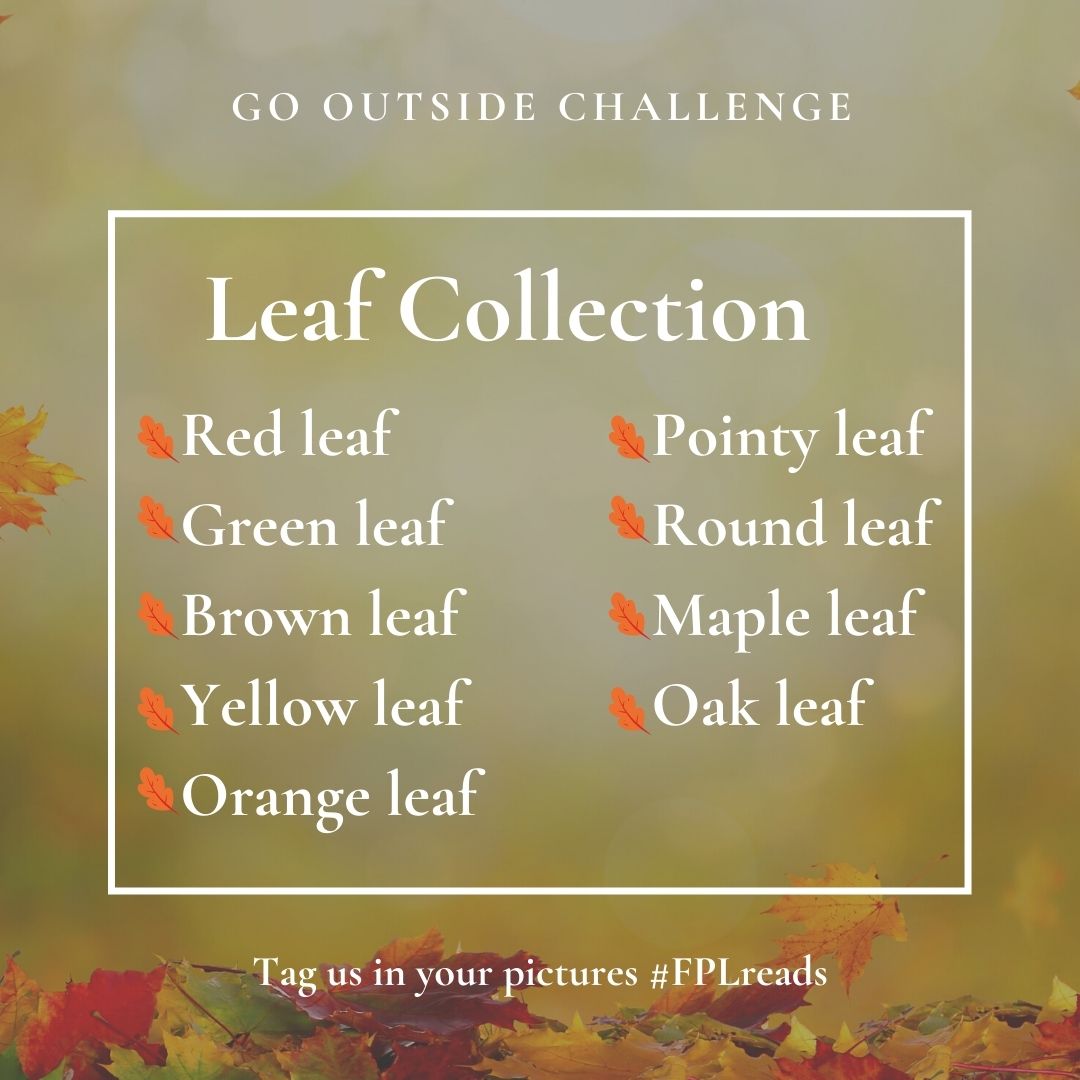 Go Outside challenge: Leaf Collection. Find these leaves: Red leaf Green leaf Brown leaf Yellow leaf Orange leaf Pointy leaf Round leaf Maple leaf Oak leaf
