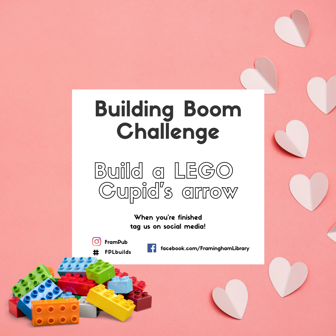 Building Boom Challenge: Build a LEGO cupids' arrow. When you are finished, tag us on social media at #frampub #fplreads